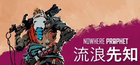 流浪先知 / Nowhere Prophet-steamkk游戏